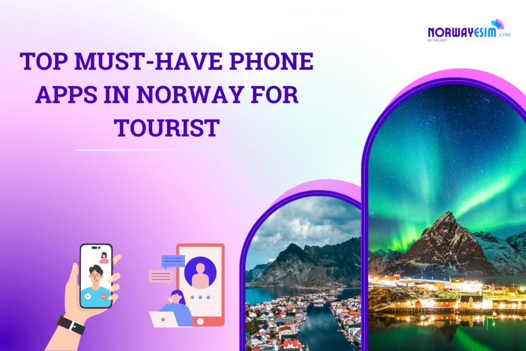 Top must-have phone apps in Norway for tourist